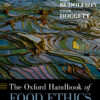 The Oxford Handbook of Food Ethics - 1st Edition