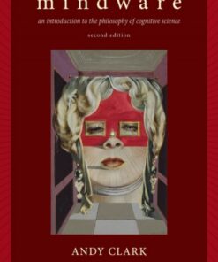 Mindware: An Introduction to the Philosophy of Cognitive Science - 2nd Edition