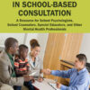 Theory and Cases in School-Based Consultation - 2nd Edition