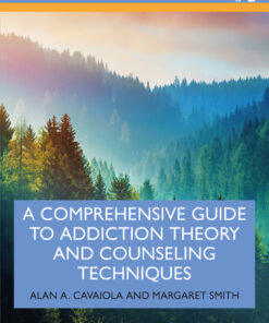 A Comprehensive Guide to Addiction Theory and Counseling Techniques - 1st Edition