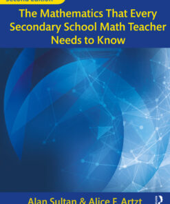 The Mathematics That Every Secondary School Math Teacher Needs to Know - 2nd Edition