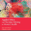 Applied Ethics and Decision Making in Mental Health - 1st Edition