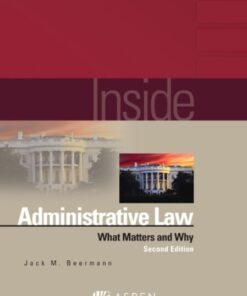 Inside Administrative Law: What Matters and Why (2nd Edition)