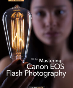 Mastering Canon EOS Flash Photography, 2nd Edition - 2nd Edition