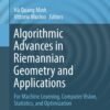 Algorithmic Advances in Riemannian Geometry and Applications