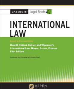 Casenote Legal Briefs for International Law, Keyed to Dunoff, Ratner, and Wippman - 5th Edition