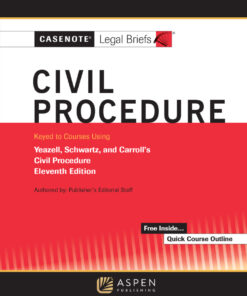 Casenote Legal Briefs for Civil Procedure, Keyed to Yeazell, Schwartz, and Carroll's - 11th Edition